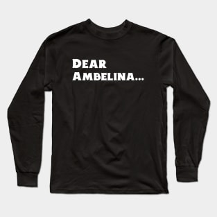 Dear Ambelina... Long Sleeve T-Shirt